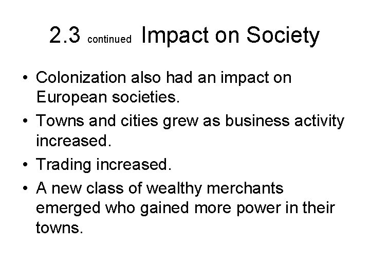 2. 3 continued Impact on Society • Colonization also had an impact on European