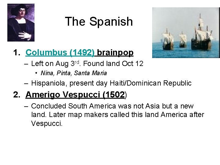 The Spanish 1. Columbus (1492) brainpop – Left on Aug 3 rd. Found land