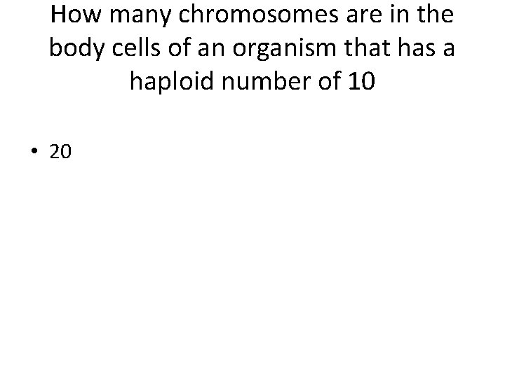 How many chromosomes are in the body cells of an organism that has a