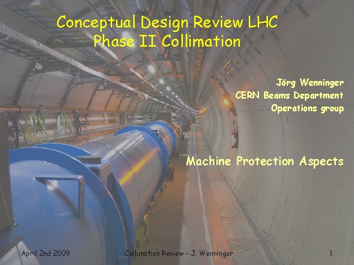 Conceptual Design Review LHC Phase II Collimation Jörg Wenninger CERN Beams Department Operations group