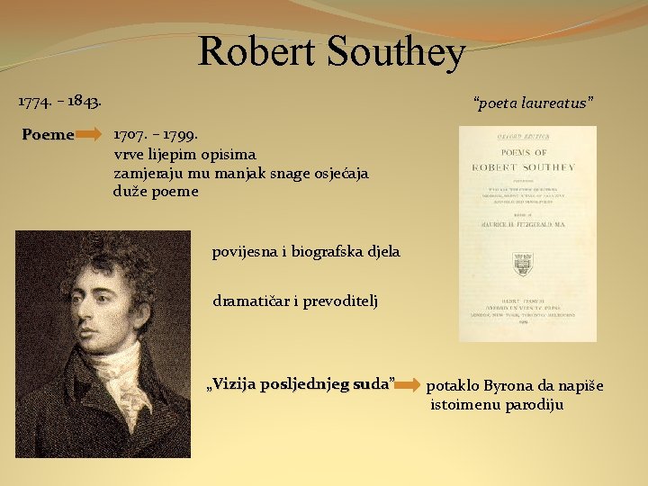 Robert Southey 1774. – 1843. Poeme “poeta laureatus” 1707. – 1799. vrve lijepim opisima