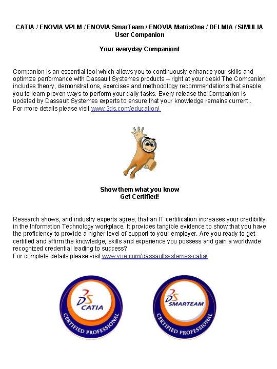 CATIA / ENOVIA VPLM / ENOVIA Smar. Team / ENOVIA Matrix. One / DELMIA CATIA / ENOVIA VPLM / ENOVIA Smar. Team / ENOVIA Matrix. One / DELMIA