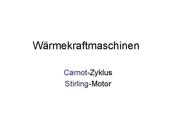 Wärmekraftmaschinen Carnot-Zyklus Stirling-Motor 