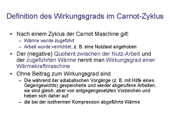 Definition des Wirkungsgrads im Carnot-Zyklus • Nach einem Zyklus der Carnot Maschine gilt: –