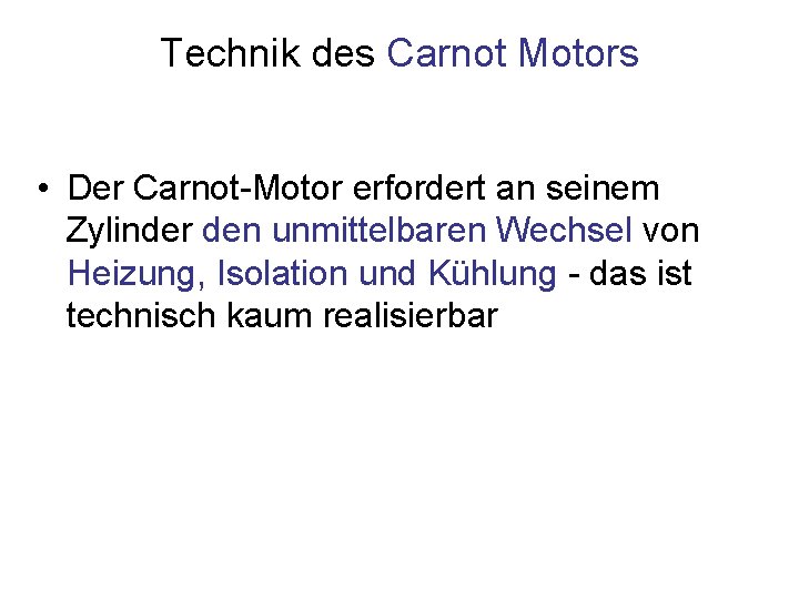 Technik des Carnot Motors • Der Carnot-Motor erfordert an seinem Zylinder den unmittelbaren Wechsel