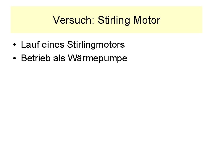 Versuch: Stirling Motor • Lauf eines Stirlingmotors • Betrieb als Wärmepumpe 