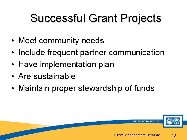 Successful Grant Projects • • • Meet community needs Include frequent partner communication Have