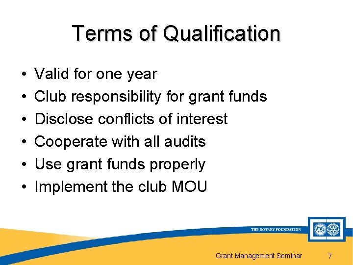 Terms of Qualification • • • Valid for one year Club responsibility for grant