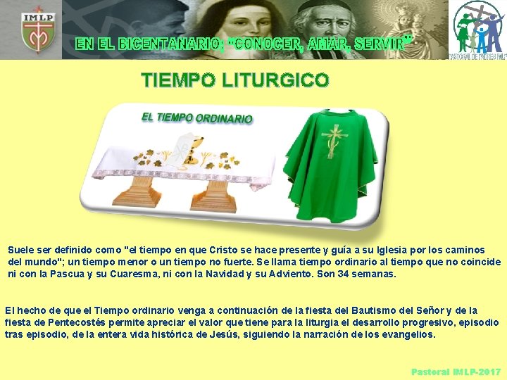 TIEMPO LITURGICO Suele ser definido como "el tiempo en que Cristo se hace presente