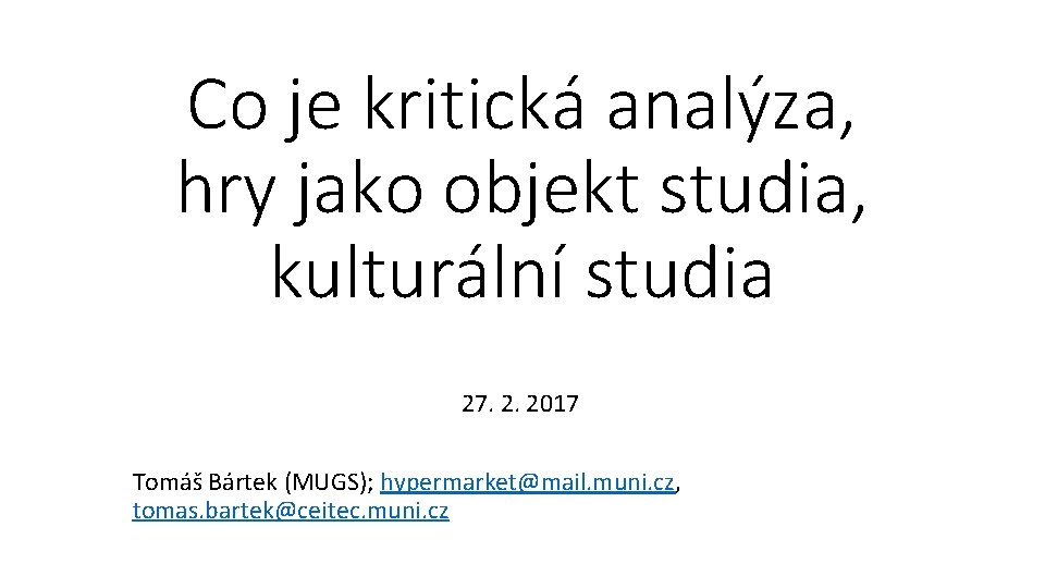 Co je kritická analýza, hry jako objekt studia, kulturální studia 27. 2. 2017 Tomáš