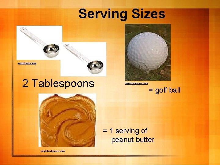 Serving Sizes www. katom. com 2 Tablespoons www. symscape. com = golf ball =