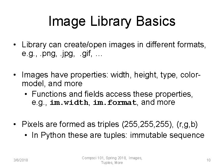 Image Library Basics • Library can create/open images in different formats, e. g. ,