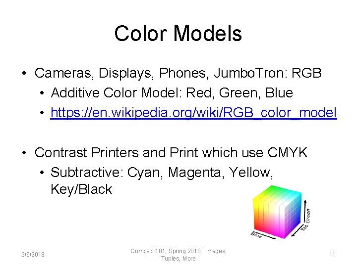 Color Models • Cameras, Displays, Phones, Jumbo. Tron: RGB • Additive Color Model: Red,