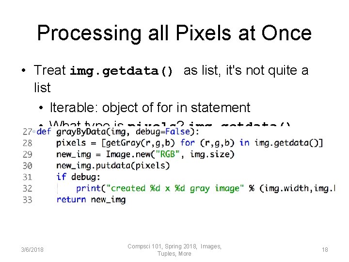 Processing all Pixels at Once • Treat img. getdata() as list, it's not quite