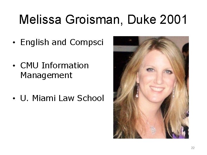 Melissa Groisman, Duke 2001 • English and Compsci • CMU Information Management • U.