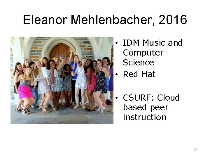 Eleanor Mehlenbacher, 2016 • IDM Music and Computer Science • Red Hat • CSURF: