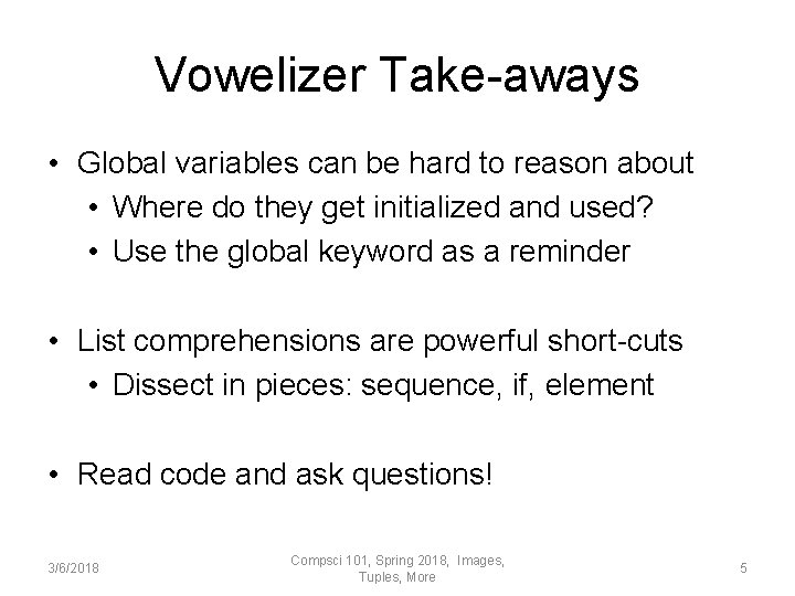 Vowelizer Take-aways • Global variables can be hard to reason about • Where do