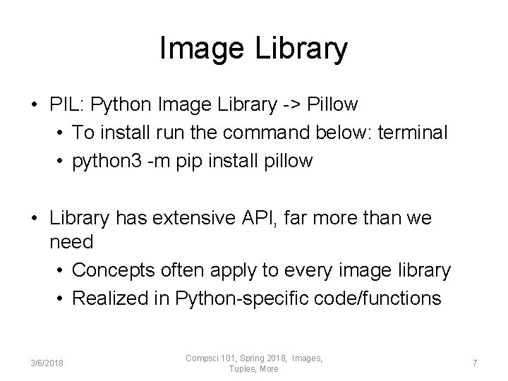 Image Library • PIL: Python Image Library -> Pillow • To install run the