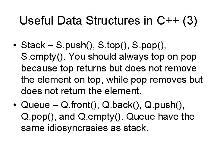 Useful Data Structures in C++ (3) • Stack – S. push(), S. top(), S.