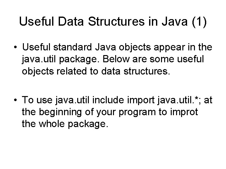 Useful Data Structures in Java (1) • Useful standard Java objects appear in the