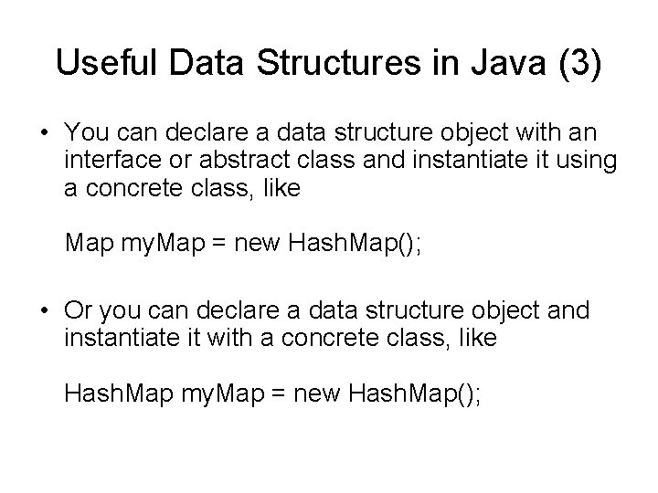 Useful Data Structures in Java (3) • You can declare a data structure object