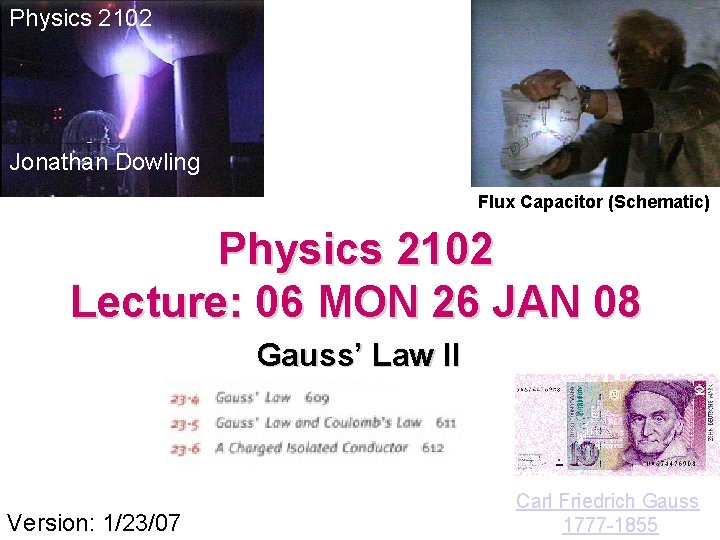 Physics 2102 Jonathan Dowling Flux Capacitor (Schematic) Physics 2102 Lecture: 06 MON 26 JAN