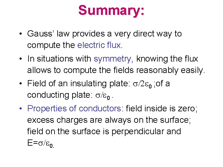 Summary: • Gauss’ law provides a very direct way to compute the electric flux.