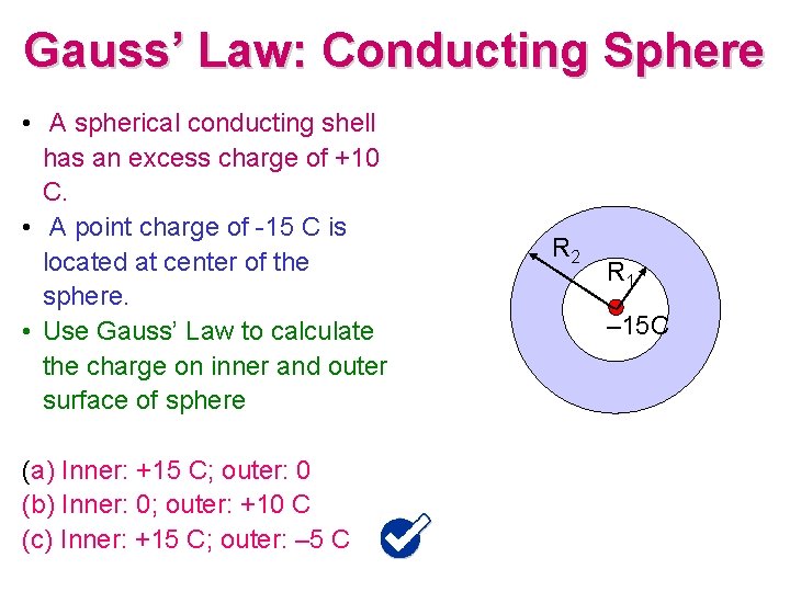 Gauss’ Law: Conducting Sphere • A spherical conducting shell has an excess charge of