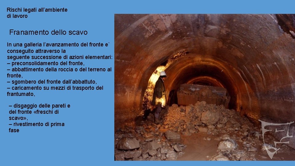 Rischi legati all’ambiente di lavoro Franamento dello scavo In una galleria l’avanzamento del fronte