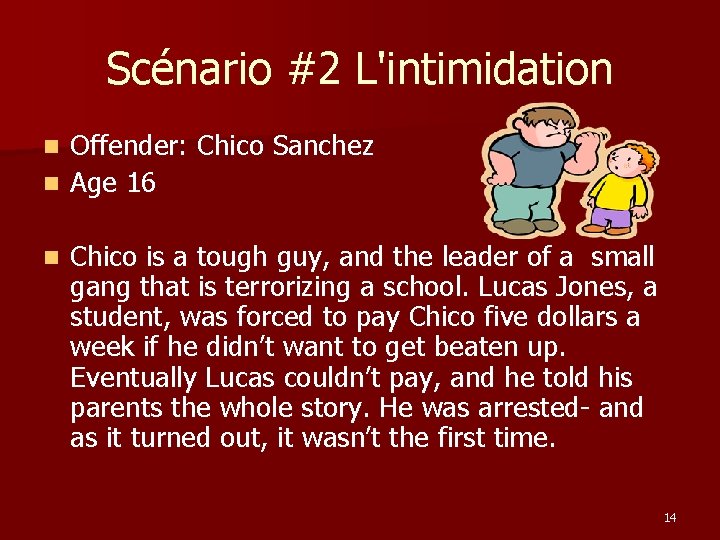 Scénario #2 L'intimidation Offender: Chico Sanchez n Age 16 n n Chico is a