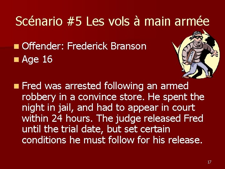 Scénario #5 Les vols à main armée n Offender: n Age Frederick Branson 16