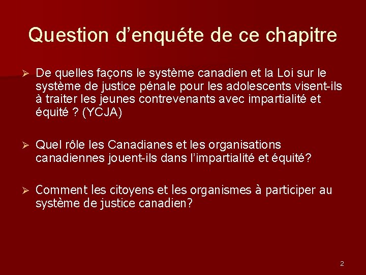 Question d’enquéte de ce chapitre Ø De quelles façons le système canadien et la