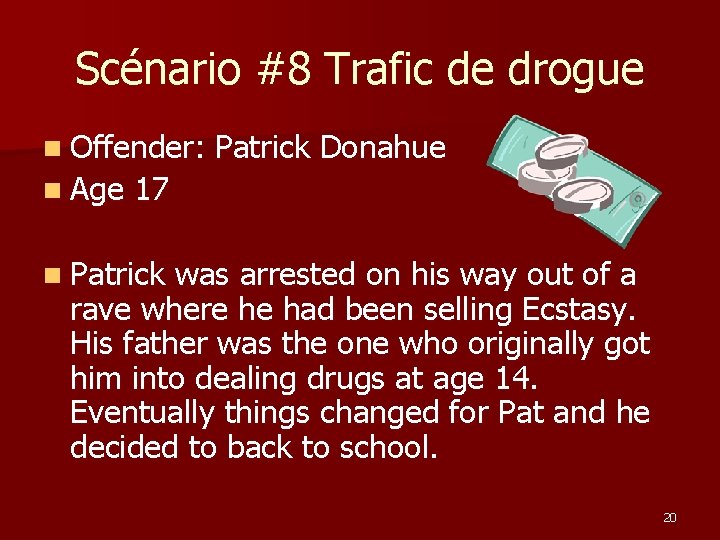 Scénario #8 Trafic de drogue n Offender: n Age Patrick Donahue 17 n Patrick