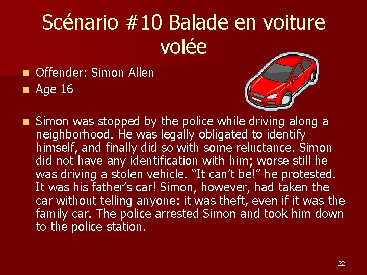 Scénario #10 Balade en voiture volée Offender: Simon Allen n Age 16 n n