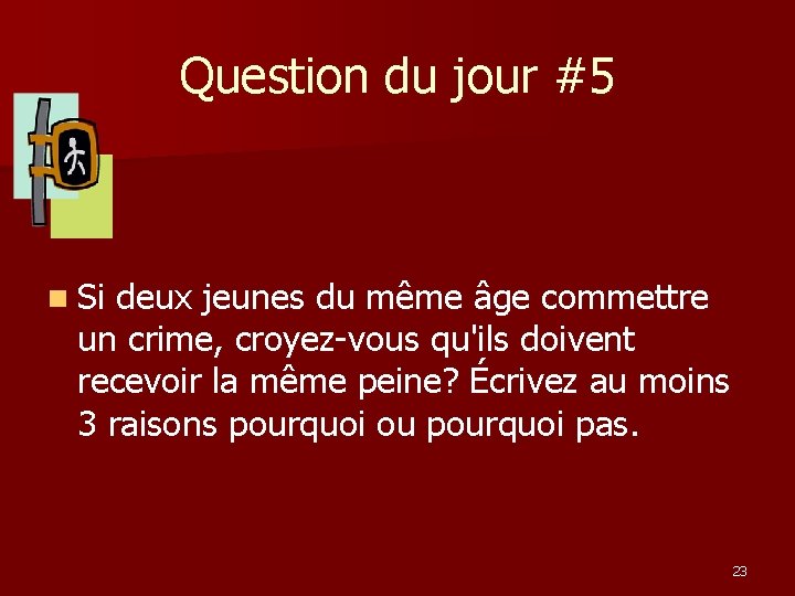 Question du jour #5 n Si deux jeunes du même âge commettre un crime,