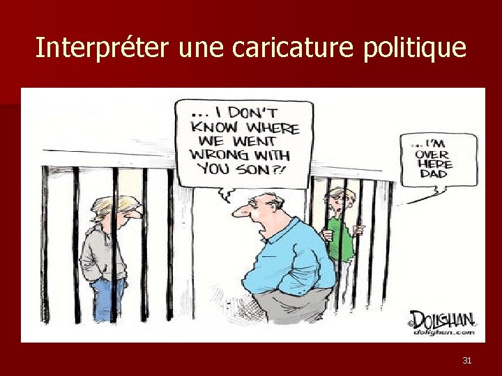 Interpréter une caricature politique 31 