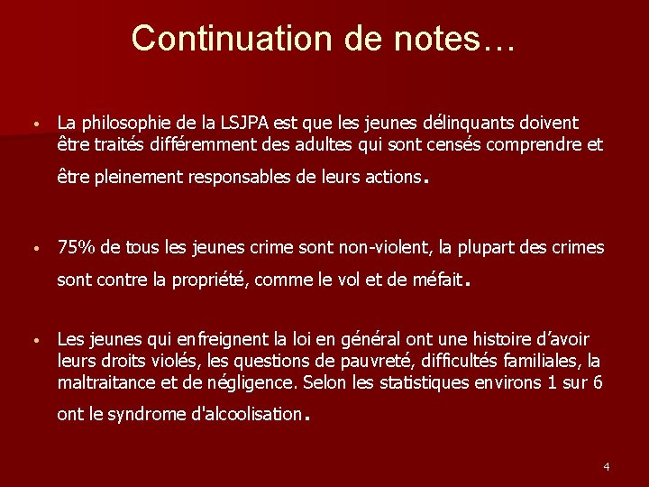 Continuation de notes… • La philosophie de la LSJPA est que les jeunes délinquants