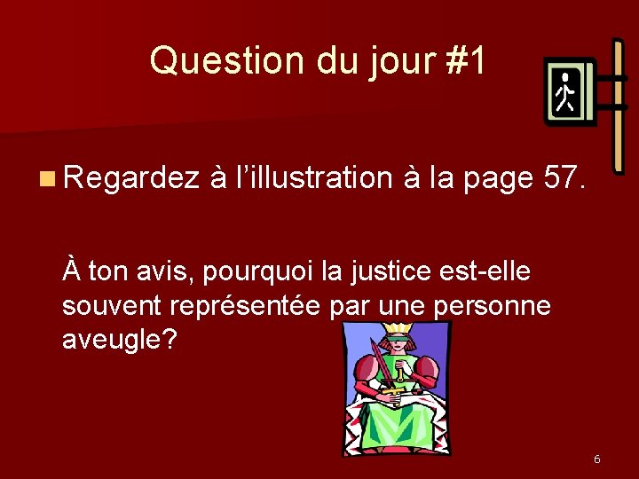 Question du jour #1 n Regardez à l’illustration à la page 57. À ton