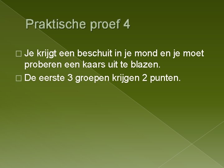 Praktische proef 4 � Je krijgt een beschuit in je mond en je moet