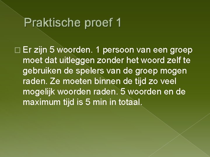 Praktische proef 1 � Er zijn 5 woorden. 1 persoon van een groep moet