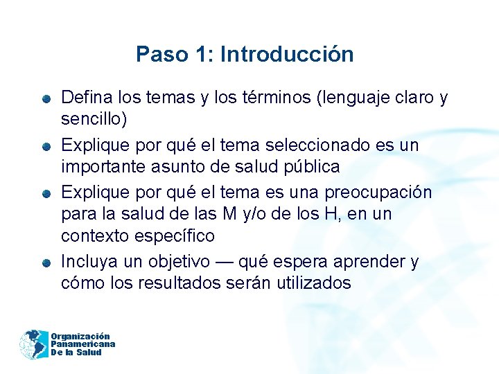 Paso 1: Introducción Defina los temas y los términos (lenguaje claro y sencillo) Explique
