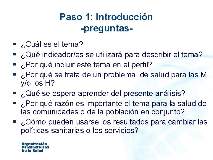 Paso 1: Introducción -preguntas§ § ¿Cuál es el tema? ¿Qué indicador/es se utilizará para