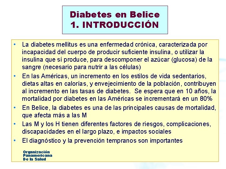 Diabetes en Belice 1. INTRODUCCIÓN • La diabetes mellitus es una enfermedad crónica, caracterizada