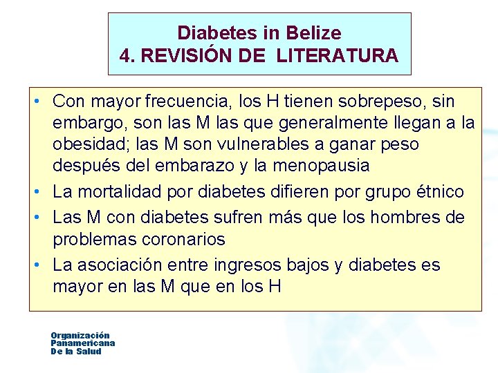 Diabetes in Belize 4. REVISIÓN DE LITERATURA • Con mayor frecuencia, los H tienen