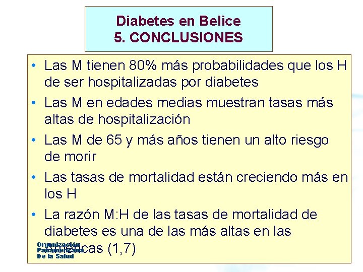 Diabetes en Belice 5. CONCLUSIONES • Las M tienen 80% más probabilidades que los