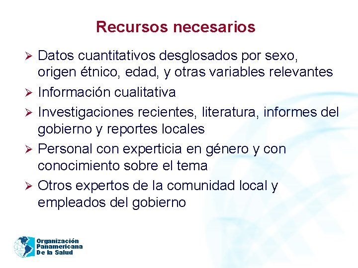 Recursos necesarios Ø Ø Ø Datos cuantitativos desglosados por sexo, origen étnico, edad, y