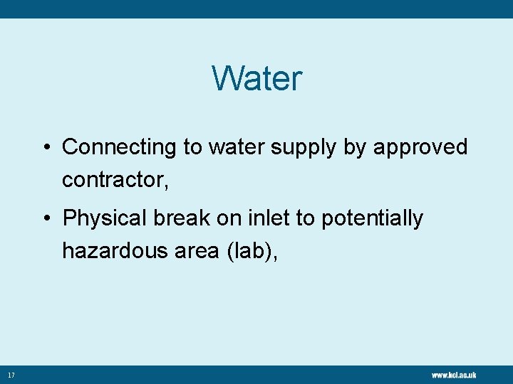 Water • Connecting to water supply by approved contractor, • Physical break on inlet