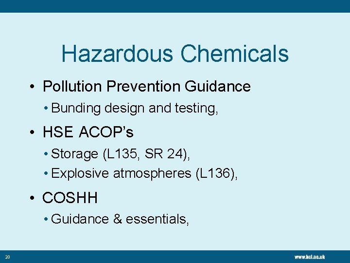 Hazardous Chemicals • Pollution Prevention Guidance • Bunding design and testing, • HSE ACOP’s
