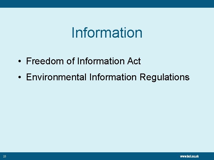 Information • Freedom of Information Act • Environmental Information Regulations 23 