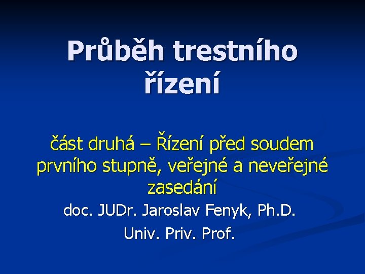 Průběh trestního řízení část druhá – Řízení před soudem prvního stupně, veřejné a neveřejné